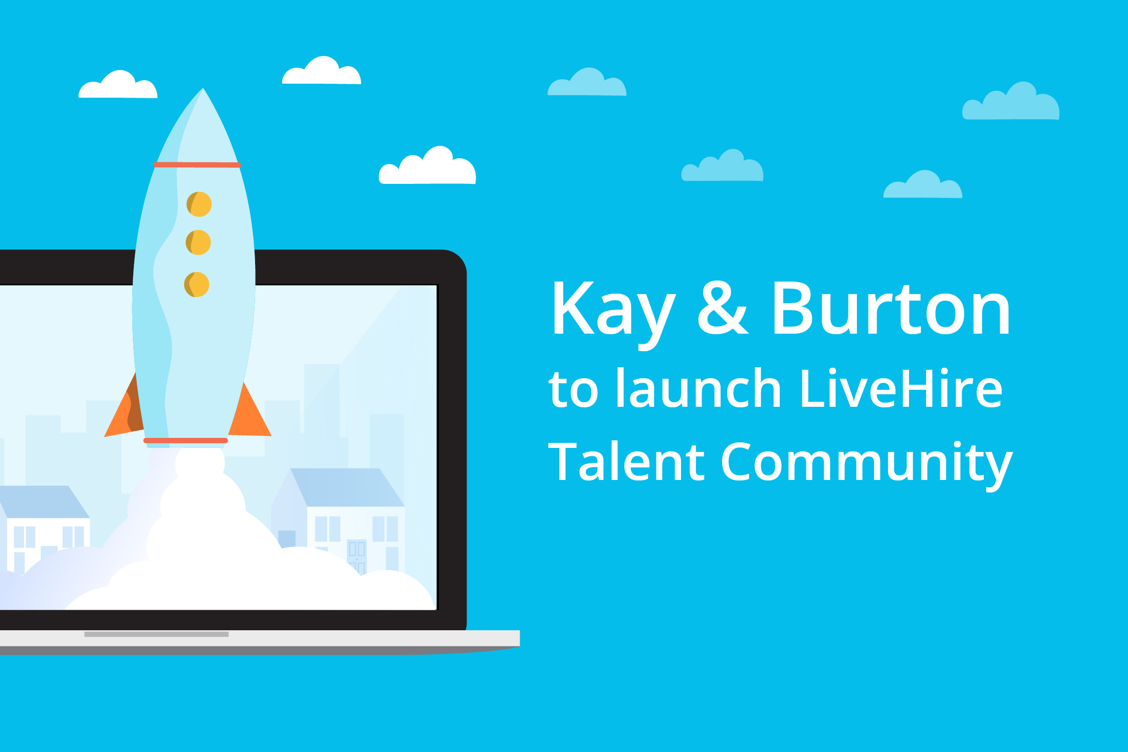 Kay &amp; Burton launch LiveHire Talent Community